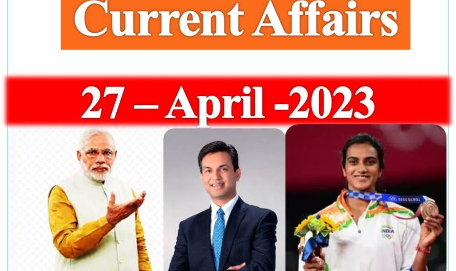 Daily Current affairs 27 April 2023 | Today current affairs 27 April 2023